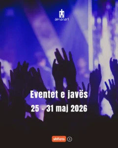 eventet e javës 25-31 maj 2026