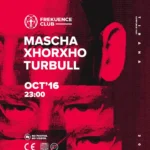 MASCHA / XHORXHO / TURBULL te Frekuence Club