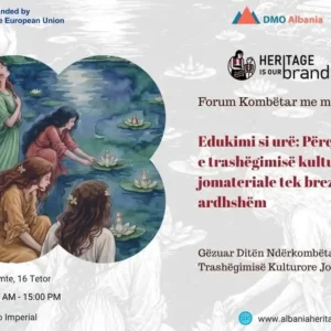 Forumi Kombëtar me mësuesit “Edukimi si Urë e Përcjellëse e Trashëgimisë Kulturore Jomateriale tek Brezat e Rinj”