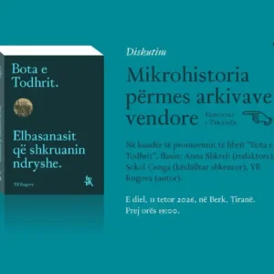 Diskutim - Mikrohistoria përmes arkivave vendore “Bota e Todhrit” te Berk